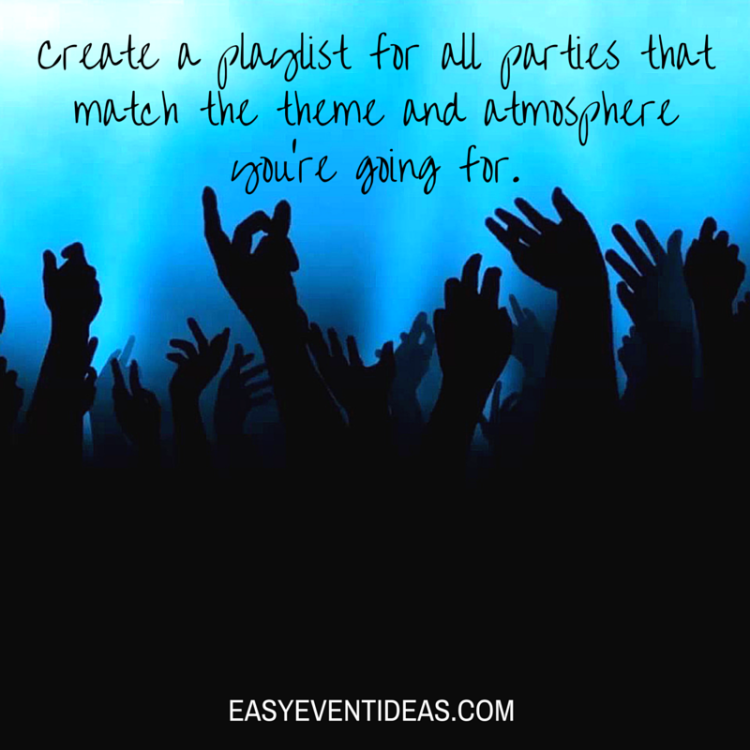 Create a playlist for all parties that match the theme and atmosphere you're going for.