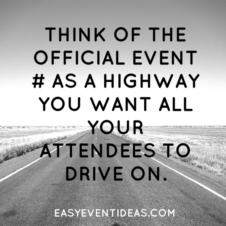 Think of the official event # as a highway you want all your attendees to drive on.