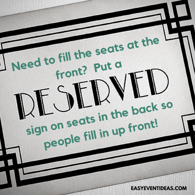 Need to fill the seats at the front?  Put a reserved sign on seats in the back so people fill in up front!